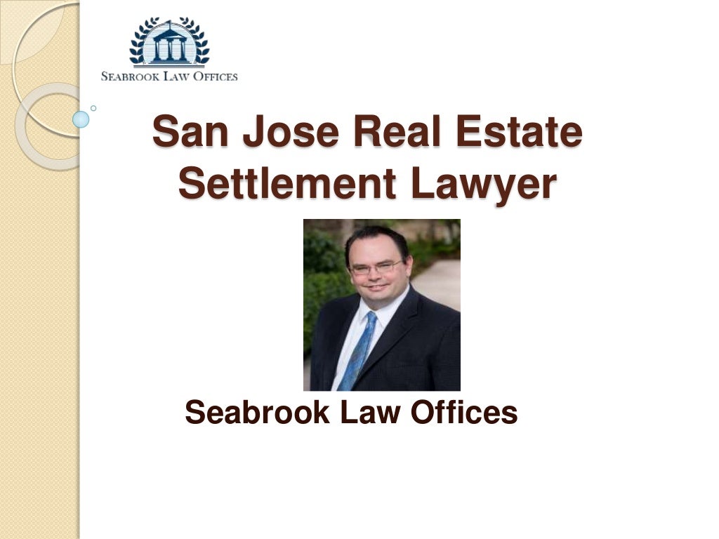 San Jose Real Estate Settlement Lawyer Seabrook Law Offices