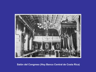 Salón del Congreso (Hoy Banco Central de Costa Rica)   