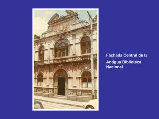 Fachada Central de la  Antigua Biblioteca Nacional 