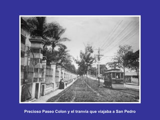 Precioso Paseo Colon y el tranvía que viajaba a San Pedro   