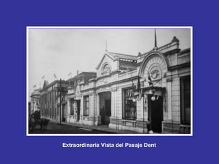 Extraordinaria Vista del Pasaje Dent   