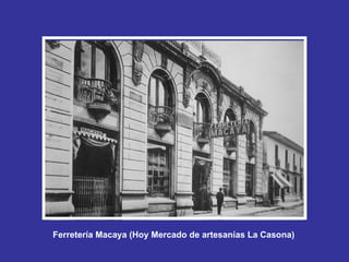 Ferretería Macaya (Hoy Mercado de artesanías La Casona) 