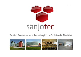 Centro	
  Empresarial	
  e	
  Tecnológico	
  de	
  S.	
  João	
  da	
  Madeira	
  
	
  
	
  
	
  
	
  
	
  
 