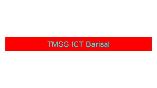 TMSS ICT Barisal
 