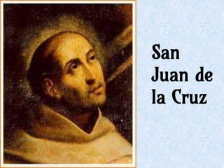 San
Juan de
la Cruz
 