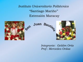 Instituto Universitario Politécnico
‘‘Santiago Mariño’’
Extensión Maracay
Integrante: Geldim Ortiz
Prof.: Mercedes Ordaz
 