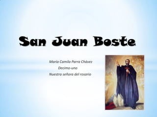 San Juan Boste
   María Camila Parra Chávez
        Decimo-uno
   Nuestra señora del rosario
 