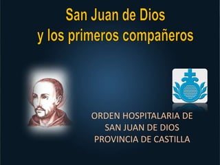 ORDEN HOSPITALARIA DE
SAN JUAN DE DIOS
PROVINCIA DE CASTILLA
 