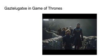 Gaztelugatxe in Game of Thrones
 