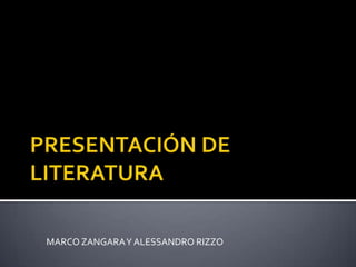 PRESENTACIÓN DE LITERATURA MARCO ZANGARA Y ALESSANDRO RIZZO 