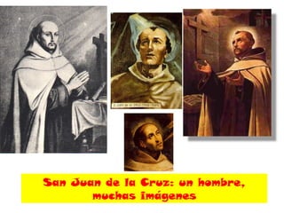 San Juan de la Cruz: un hombre,
muchas imágenes
 