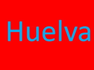 Huelva