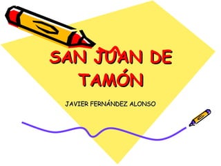 SAN JUAN DE TAMÓN JAVIER FERNÁNDEZ ALONSO 