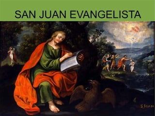 SAN JUAN EVANGELISTA
 