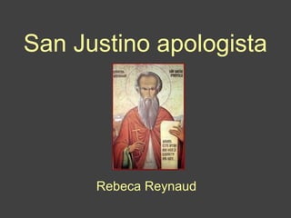 San Justino, apologista
Rebeca Reynaud
 