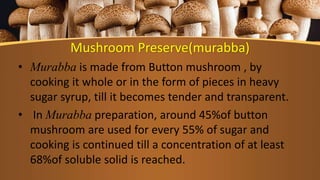 Mushroom Soup Powder
• Soups are commonly used as appetizers but also as main
course by the diet-conscious.
• Using qualit...