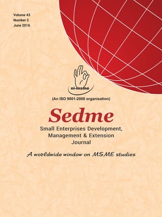 Volume 43
Number 2
June 2016
SedmeSmall Enterprises Development,
Management & Extension
Journal
(An ISO 9001-2008 organisation)
 
