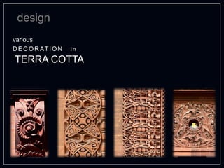 design
various
TERRA COTTA
D EC OR ATION i n
 