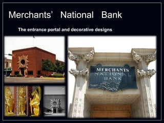 Merchants’ National Bank
The entrance portal and decorative designs
 