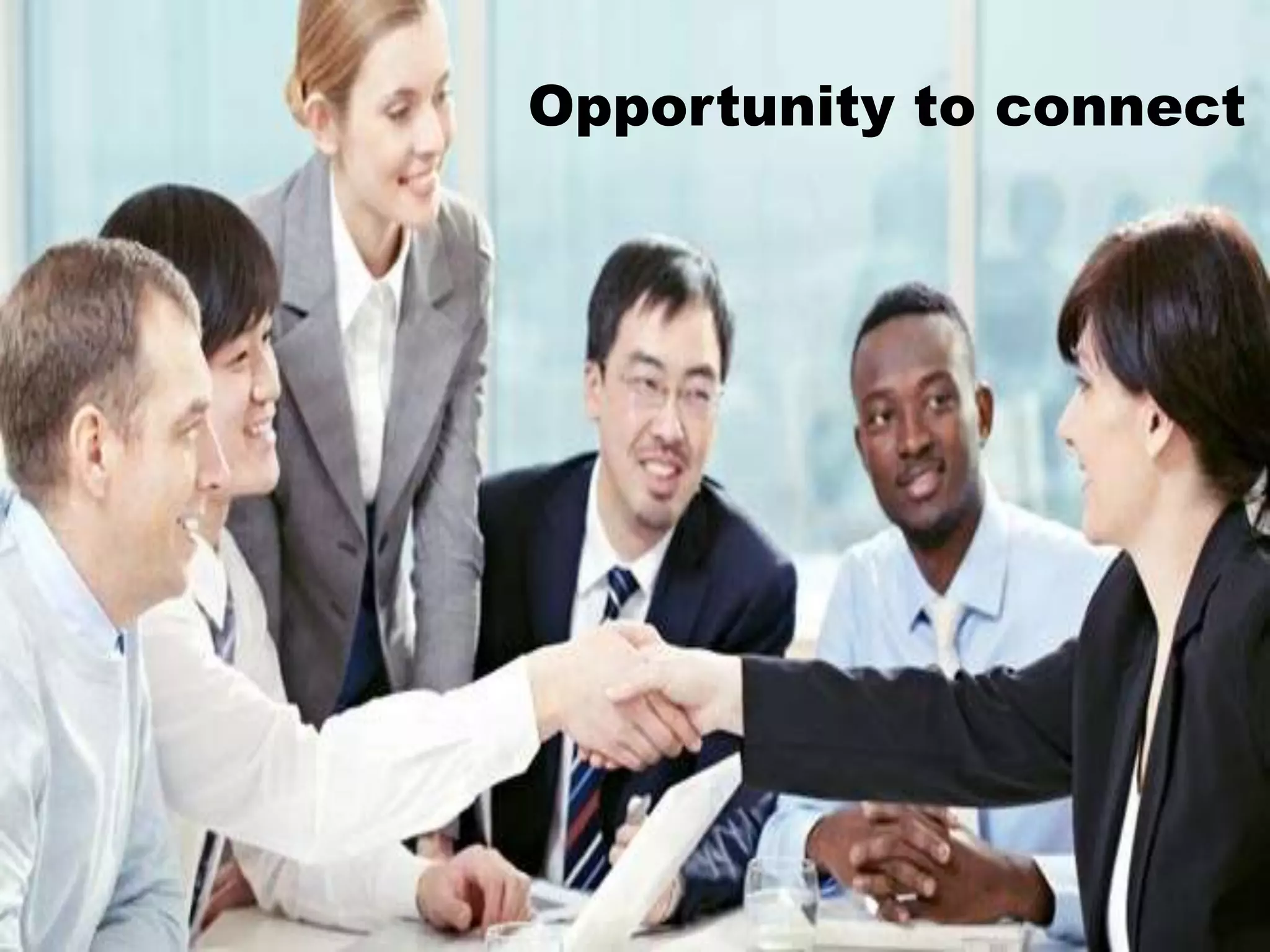 Opportunity to connect
 