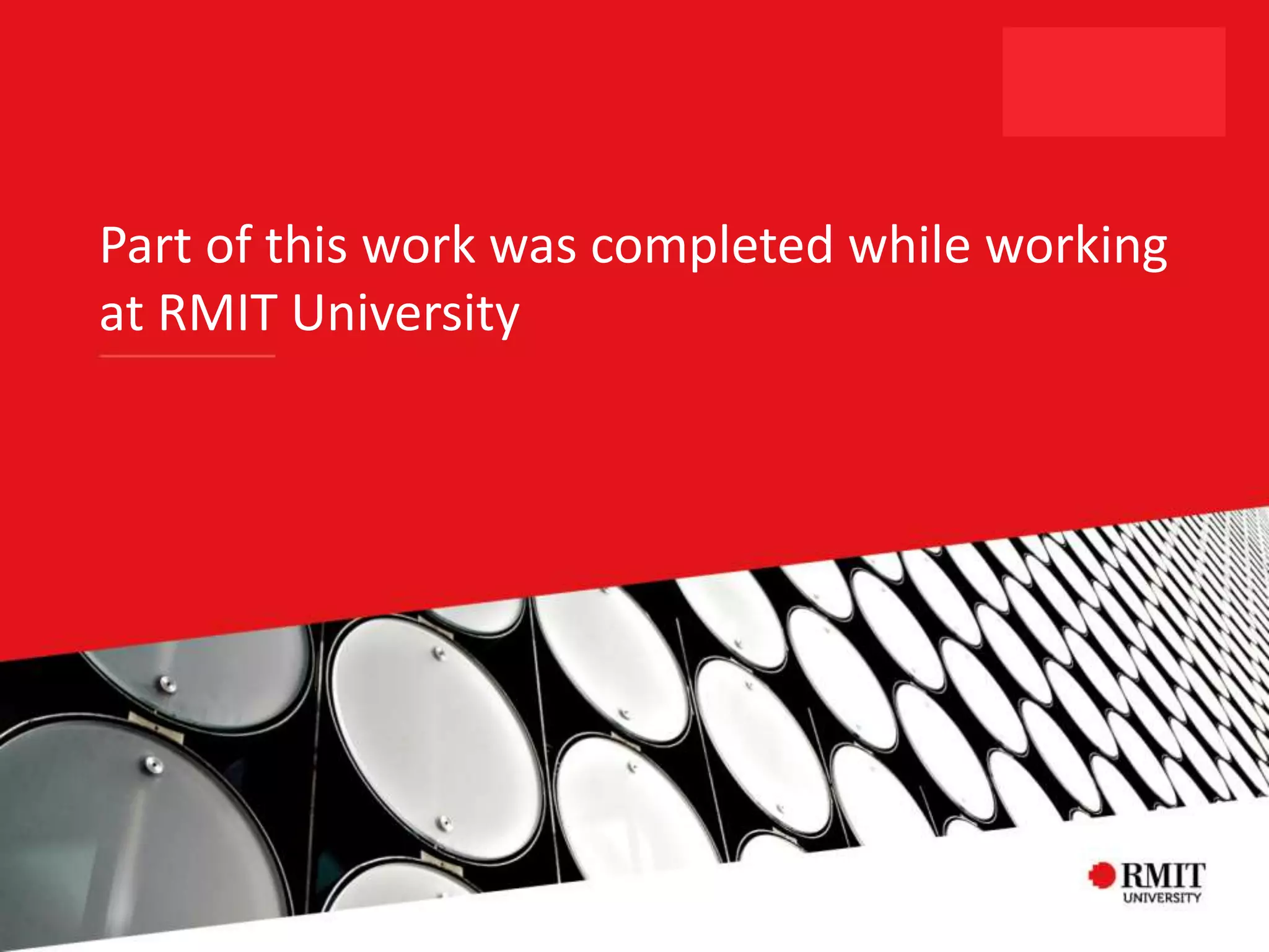 Part of this work was completed while working
at RMIT University
 