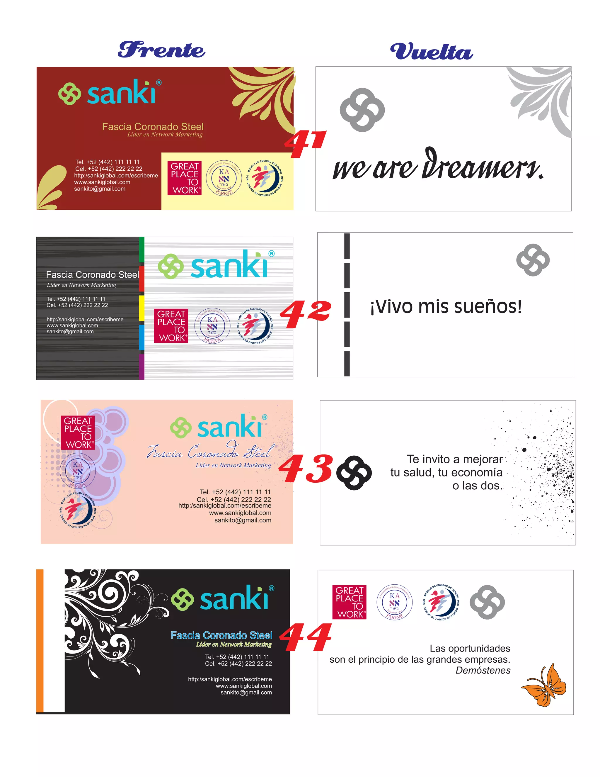 Fascia Coronado SteelFascia Coronado SteelFascia Coronado Steel
Líder en Network MarketingLíder en Network MarketingLíder en Network Marketing
http:/sankiglobal.com/escribeme
www.sankiglobal.com
sankito@gmail.com
Tel. +52 (442) 111 11 11
Cel. +52 (442) 222 22 22
Fascia Coronado SteelFascia Coronado SteelFascia Coronado Steel
Líder en Network MarketingLíder en Network MarketingLíder en Network Marketing
http:/sankiglobal.com/escribeme
www.sankiglobal.com
sankito@gmail.com
Tel. +52 (442) 111 11 11
Cel. +52 (442) 222 22 22
Fascia Coronado SteelFascia Coronado SteelFascia Coronado SteelLíder en Network MarketingLíder en Network MarketingLíder en Network Marketing
http:/sankiglobal.com/escribeme
www.sankiglobal.com
sankito@gmail.com
Tel. +52 (442) 111 11 11
Cel. +52 (442) 222 22 22
Frente Vuelta
Fascia Coronado SteelFascia Coronado SteelFascia Coronado Steel
Líder en Network MarketingLíder en Network MarketingLíder en Network Marketing
http:/sankiglobal.com/escribeme
www.sankiglobal.com
sankito@gmail.com
Tel. +52 (442) 111 11 11
Cel. +52 (442) 222 22 22
Las oportunidades
son el principio de las grandes empresas.
Demóstenes
wearedreamers.
¡Vivo mis sueños!
Te invito a mejorar
tu salud, tu economía
o las dos.
42
43
44
41
 