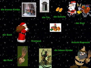 der Sack die Rute die braven Kinder die Schuhe Krampus die bösen Kinder die Tür Knecht Ruprecht der Esel 