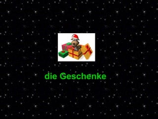die Geschenke 