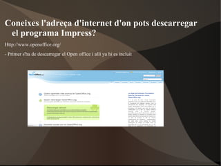 Coneixes l'adreça d'internet d'on pots descarregar el programa Impress? 