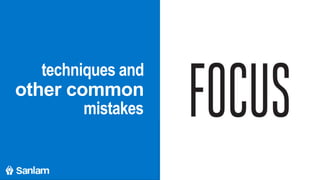 techniques and
other common
mistakes
 