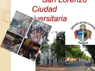 San Lorenzo
  Ciudad
Universitaria
 