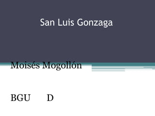 San Luis Gonzaga

Moisés Mogollón
BGU

D

 