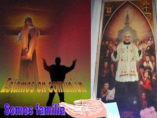 Somos familia Estamos en comunión 