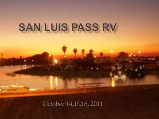 San Luis Pass RV October 14,15,16, 2011 