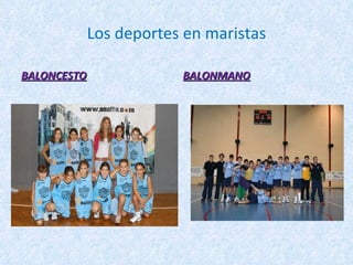 Los deportes en maristas BALONCESTO BALONMANO
