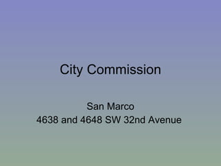 City Commission San Marco 4638 and 4648 SW 32nd Avenue  