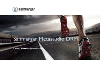 Sanmargar Metastudio DRM
Demo. Instrukcja rejestracji.
1
 