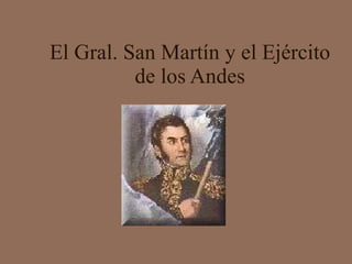 El Gral. San Martín y el Ejército de los Andes 