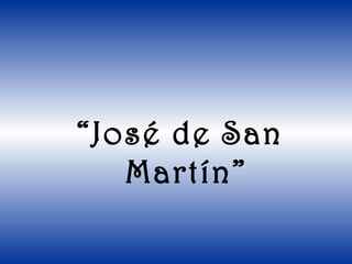 “José de San
Martín”
 