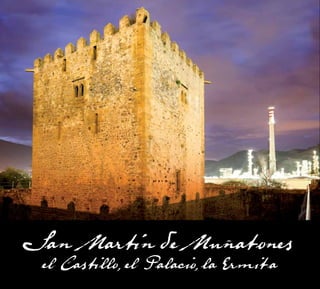 San Martín de Muñatones: el Castillo, el Palacio, la Ermita
el Castillo el Palacio la Ermita
                      San Martin de Munatones
 