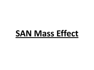 SAN Mass Effect
 