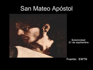 San Mateo Apóstol

Solemnidad:
21 de septiembre

Fuente: EWTN

 