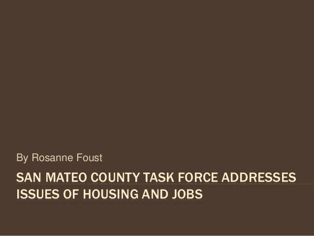 san mateo county task force addresses issues of housing and jobs by rosanne foust