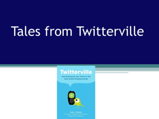 Tales from Twitterville  