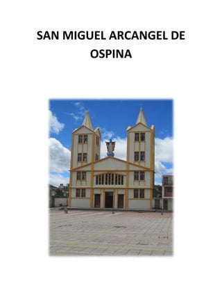 SAN MIGUEL ARCANGEL DE
OSPINA
 