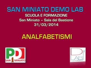SCUOLA E FORMAZIONE
San Miniato – Sala del Bastione
31/03/2014
 