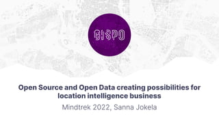 Open Source and Open Data creating possibilities for
location intelligence business
Mindtrek 2022, Sanna Jokela
 