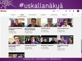 #uskallanäkyä
Redesan Oy - www.redesan.ﬁ - @redesanoy
https://youtu.be/l3M2_kxG8Ww
 