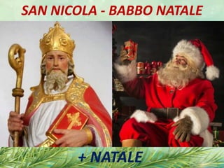 SAN NICOLA - BABBO NATALE
+ NATALE
 