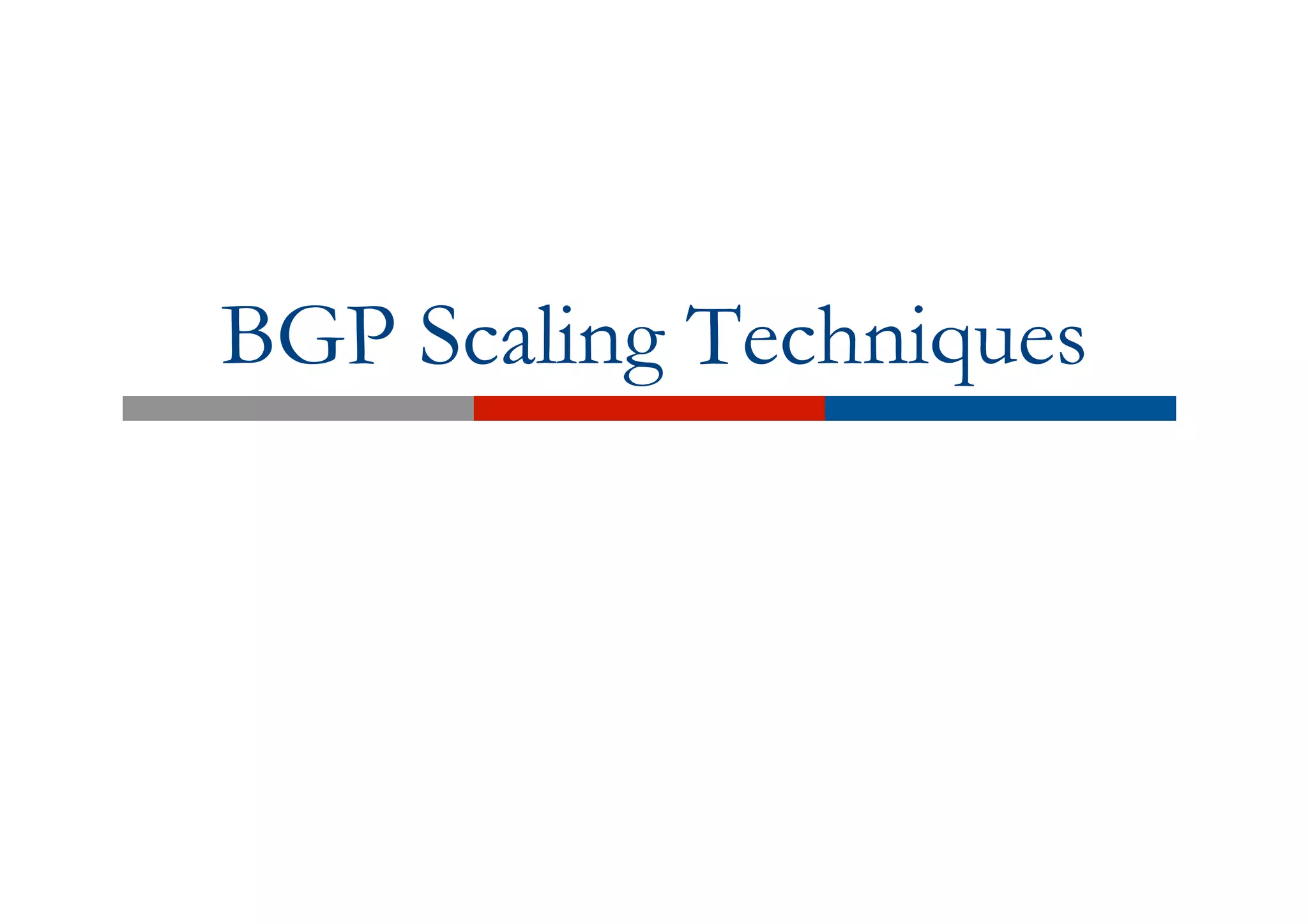 BGP Scaling Techniques
 